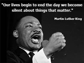 Our Lives begin to the day we become silent about things that matter