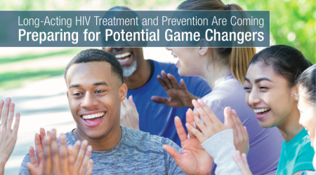 cover of Long-Acting HIV Treatment and Prevention Are Coming: Preparing for Potential Game Changers Report