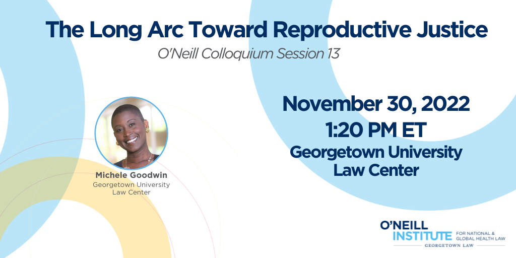 Colloquium The Long Arc Toward Reproductive Justice O Neill O