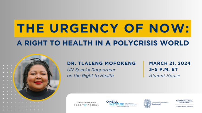 Promotional graphic for O'Neill Institute's March 21 event, "The Urgency of Now: A Right to Health in a Polycrisis World"